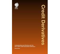 Credit Derivatives: Credit Derivatives: Understanding and Working with the 2014 ISDA Credit Derivatives Definitions