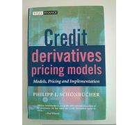 Credit Derivatives Pricing Models – Models, Pricing & Implementation (Wiley Finance Series)