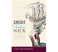 Credit, Fashion, Sex: Economies of Regard in Old Regime France