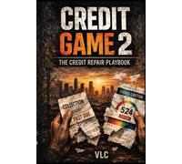 Credit Game 2 : The Credit Repair Playbook