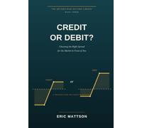 Credit or Debit?: Choosing the Right Spread for the Market in Front of You - A Defined-Risk Decision Framework (The Defined-Risk Options Library)