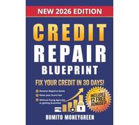 Credit Repair Blueprint: Fix Your Credit in 30 Days, Remove Negative Items, and Raise Your Score Fast Without Paying Agencies or Getting Scammed! Just a Proven Step-by-Step Method