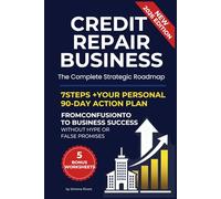 Credit Repair Business: The Complete Strategic Roadmap: 7 Steps + Your Personal 90-Day Action Plan: From Confusion to Business Success Without Hype or False Promises