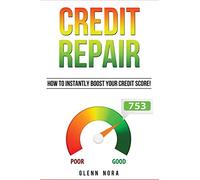 Credit Repair: How to Instantly Boost Your Credit Score!