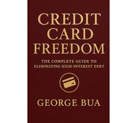 Credit Repair Mastery: The Complete Guide to Fixing Your Credit Score, Removing Negative Items, and Building Excellent Credit: Credit Repair Mastery: ... Excellent Credit (Debt-Free Living Series)