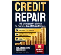 Credit Repair: The Ultimate DIY System to Remove Credit Report Errors, Master 609 & 611 Disputes, Boost Your Score Faster, and Avoid Expensive Credit Repair Agencies (Credit Command Series)