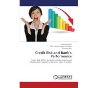 Credit Risk and Bank’s Performance: Credit Risk Affect the Bank’s Performance and Shareholders wealth in Pakistan, Does it Matter