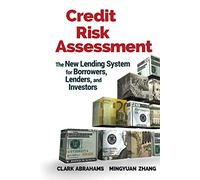 Credit Risk Assessment: The New Lending System for Borrowers, Lenders, and Investors: 22 (Wiley and SAS Business Series)