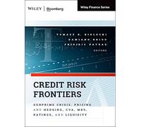Credit Risk Frontiers: Subprime Crisis, Pricing and Hedging, CVA, MBS, Ratings, and Liquidity: 101 (Bloomberg Financial)