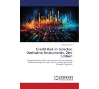 Credit Risk in Selected Derivative Instruments. 2nd Edition: Understanding credit risk and the various methods of determining the credit risk in Foreign Exchange Forward Contracts