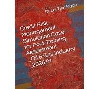 Credit Risk Management Simulation Case for Post-Training Assessment_Oil & Gas Industry_2026.01 (Training Material : Corporate and Commercial Banking ... Case for Unit of Competency Assessment)