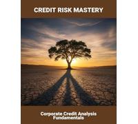 Credit Risk Mastery: Corporate Credit Analysis Fundamentals
