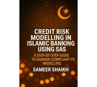 Credit Risk Modelling in Islamic Banking using SAS (CREDIT RISK MODELLING USING SAS)