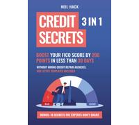 Credit Secrets: 3 in 1. Boost Your FICO Score By 200 Points in Less Than 30 Days, Without Hiring Credit Repair Agencies. 609 Letter Templates Included + Bonus: 10 Secrets The Experts Don’t Share