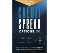 Credit Spread Options 101: Options Trading Strategy - Essential Guide for Beginners and Novices