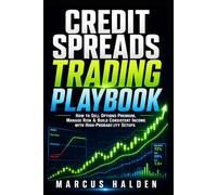 Credit Spreads Trading Playbook: How to Sell Options Premium, Manage Risk & Build Consistent Income with High-Probability Setups: 8 (The Weekly Income Trading Series)