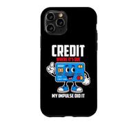 CREDIT WHERE IT S DUE MY IMPULSE DID IT Case for iPhone 11 Pro
