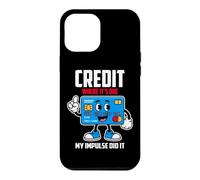 CREDIT WHERE IT S DUE MY IMPULSE DID IT Case for iPhone 12 Pro Max
