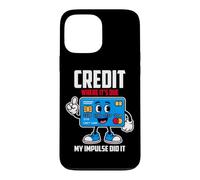 CREDIT WHERE IT S DUE MY IMPULSE DID IT Case for iPhone 13 Pro Max