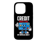 CREDIT WHERE IT S DUE MY IMPULSE DID IT Case for iPhone 14 Pro