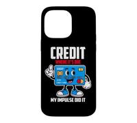 CREDIT WHERE IT S DUE MY IMPULSE DID IT Case for iPhone 14 Pro Max