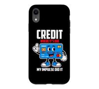 CREDIT WHERE IT S DUE MY IMPULSE DID IT Case for iPhone XR