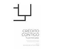 Crédito Contigo: Tu Primer Paso: Guía práctica para jóvenes que comienzan con el crédito