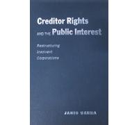 Creditor Rights and the Public Interest: Restructuring Insolvent Corporations