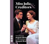Creditors & Miss Julie: Two Plays: Two plays by August Strindberg (NHB Classic Plays)