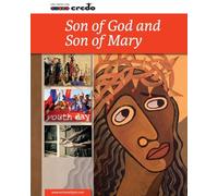 Credo: (Core Curriculum II) Son of God and Son of Mary, Student Text