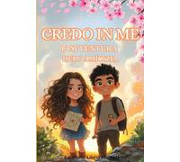Credo in me: Il Coraggio e l 'Amicizia.: Un magico libro per bambini adatto anche per le vacanze che racconta come il coraggio, la fiducia in sé ... possano far superare qualsiasi ostacolo