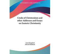 Credo of Christendom and Other Addresses and Essays on Esoteric Christianity (1916)