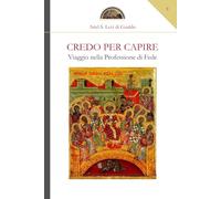 Credo per capire: Viaggio nella Professione di Fede (Veritas Vos Liberat)