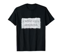 Credo Qua Absurdia - I Believe Because It is Absurd T-Shirt