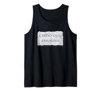 Credo Qua Absurdia - I Believe Because It is Absurd Tank Top