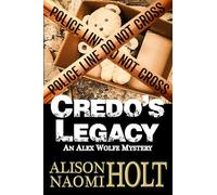 Credo's Legacy: An Alexandra Wolfe Mystery Book Two: Volume 2 (Alex Wolfe Mysteries)