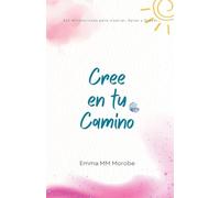 Cree en tu Camino: 365 Afirmaciones para Inspirar, Sanar y Crecer.