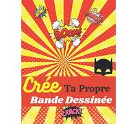 Crée ta propre bande dessinée: Grande variété de modèles de bandes dessinées pour que les enfants dessinent et composent des histoires! (Pour enfants, ados & adultes!) (Français) Broché