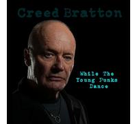 CREED BRATTON - While The Young Punks Dance
