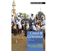 Creed & Grievance: Muslim-Christian Relations & Conflict Resolution in Northern Nigeria: 11 (Western Africa Series)