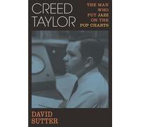 Creed Taylor: The Man Who Put Jazz on the Pop Charts