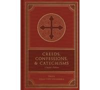 Creeds, Confessions, and Catechisms : A Reader's Edition