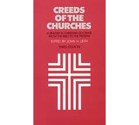 Creeds of the Churches, Third Edition: A Reader in Christian Doctrine from the Bible to the Present