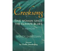 Creeksong: One Woman Sings the Climate Blues - A Memoir