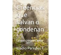 Creencias que salvan o condenan: Lo que creemos sabr
