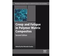 Creep and Fatigue in Polymer Matrix Composites (Woodhead Publishing Series in Composites Science and Engineering)