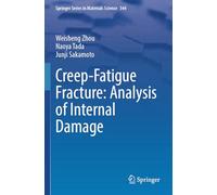 Creep-Fatigue Fracture: Analysis of Internal Damage: 344 (Springer Series in Materials Science, 344)