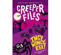 Creeper Files: Incy, Wincy Eek! (The Creeper Files)