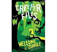 Creeper Files: Welcome to the Jungle (The Creeper Files)