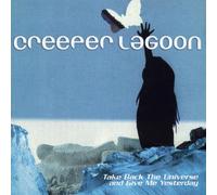 Creeper Lagoon - Take Back the Universe and Give Me Yesterday
